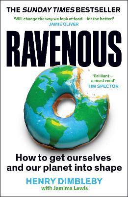 Ravenous: How to get ourselves and our planet into shape - Dimbleby, Henry, and Lewis, Jemima