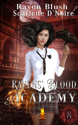 Ravens' Blood Academy 1: A Vampire Historia Paranormal Fantasy - Blush, Raven, and D'Noire, Scarlette