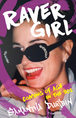 Raver Girl: Coming of Age in the 90s - Durbin, Samantha