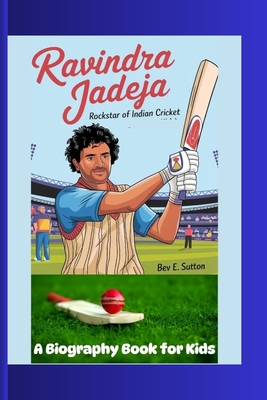 Ravindra Jadeja: The Rockstar of Indian Cricket ( A Biography Book for Kids) - E, Bev