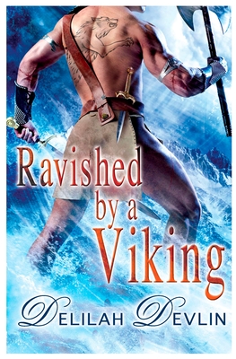 Ravished by a Viking - Devlin, Delilah
