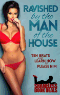 Ravished by the Man of the House: Ten Brats Who Learn How To Please Him