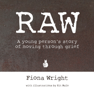 Raw: A Young Person's Story of Moving Through Grief