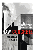 Raw Concrete: A Field Guide to British Brutalism