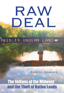 Raw Deal: The Indians of the Midwest and the Theft of Native Lands