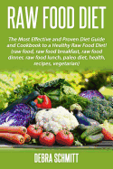 Raw Food Diet: The Most Effective and Proven Diet Guide and Cookbook to a Health