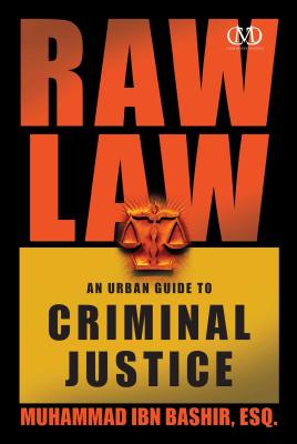 Raw Law: An Urban Guide to Criminal Justice - Bashir, Muhammad Ibn