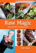 Raw Magic: Superfoods for Superpeople