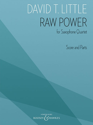 Raw Power for Saxophone Quartet - Score and Parts - Little, David T (Composer)