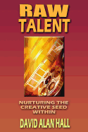 Raw Talent: Nurturing the Creative Seed Within