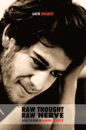 Raw Thought, Raw Nerve: Inside the Mind of Aaron Swartz: Not-For-Profit - Revised Fourth Edition