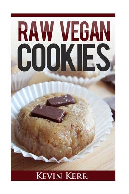 Raw Vegan Cookies: Raw Food Cookie, Brownie, and Candy Recipes. - Kerr, Kevin