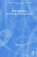 Raw Veganism: The Philosophy of The Human Diet