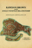 Rawdon Brown and the Anglo-Venetian Relationship - Griffiths, Ralph A., and Law, John E