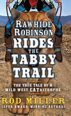 Rawhide Robinson Rides the Tabby Trail - Miller, Rod