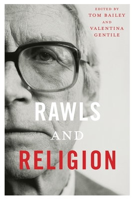 Rawls and Religion - Bailey, Tom (Editor), and Gentile, Valentina (Editor)