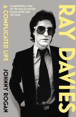 Ray Davies: A Complicated Life - Rogan, Johnny