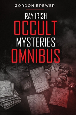Ray Irish Occult Suspense Mysteries Omnibus - Brewer, Gordon