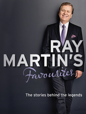 Ray Martin's Favourites: The Stories Behind The Legends - Martin, Ray