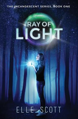 Ray of Light: The Incandescent Series: Book One - Scott, Elle