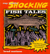 Ray Troll's Shocking Fish Tales: Fish, Romance, and Death in Pictures