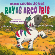 Rayas Arco Iris: Un cuento amable sobre c?mo aceptar el amor y el apoyo de los amigos puede ayudar a superar la ansiedad y la depresi?n.