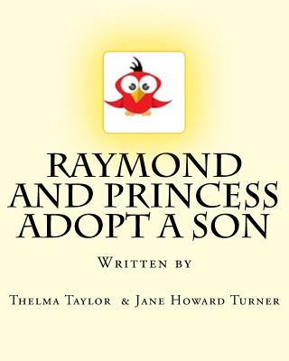 Raymond and Princess Adopt A Son: The Adventures of Raymond Red Bird - Howard Turner, Jane M, and Taylor, Thelma L