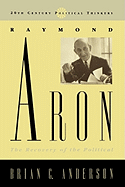Raymond Aron: The Recovery of the Political