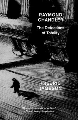Raymond Chandler: The Detections of Totality - Jameson, Fredric