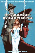 Raymond Chandler's Trouble Is My Business