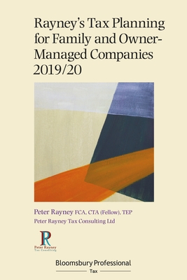 Rayney's Tax Planning for Family and Owner-Managed Companies 2019/20 - Rayney, Peter, Mr.