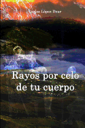 Rayos por celo de tu cuerpo: (Revisado)