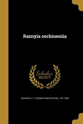Raznyia Sochineniia - Aksakov, S T (Sergei Timofeevich) 179 (Creator)