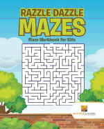 Razzle Dazzle Mazes: Maze Workbook for Kids