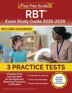 RBT Exam Study Guide 2025-2026: 3 Practice Tests and Prep Book for the Registered Behavioral Technician Certification [Includes Detailed Answer Explanations]