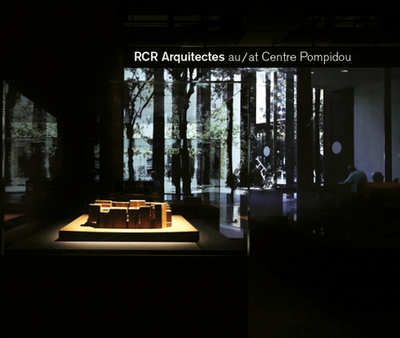 Rcr Arquitectes at Centre Pompidou - Aranda, Rafael, and Pigem, Carme, and Vilalta, Ramon