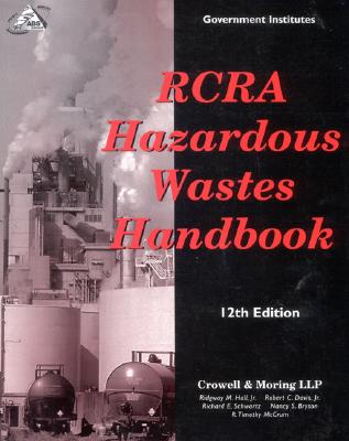 RCRA Hazardous Wastes Handbook - Hall, Ridgway M, and Davis, Robert C, and Schwartz, Richard E