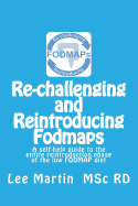 Re-Challenging and Reintroducing Fodmaps: A Self-Help Guide to the Entire Reintroduction Phase of the Low Fodmap Diet