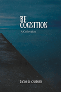 Re-Cognition: A Collection