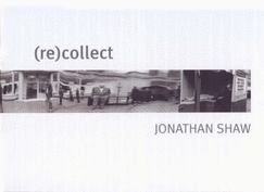 (re)collect Jonathan Shaw