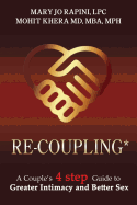 Re-Coupling: A Couple's 4-Step Guide to Greater Intimacy and Better Sex