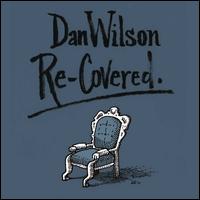 Re-Covered - Dan Wilson