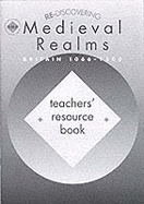 Re-discovering Medieval Realms: Teacher's Book: Britain, 1066-1500
