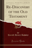 Re-Discovery of the Old Testament (Classic Reprint)