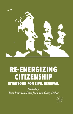 Re-Energizing Citizenship: Strategies for Civil Renewal - Brannan, T (Editor), and John, P (Editor), and Stoker, G (Editor)