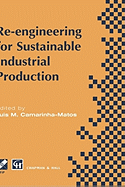Re-Engineering for Sustainable Industrial Production: Proceedings of the OE/Ifip/IEEE International Conference on Integrated and Sustainable Industrial Production Lisbon, Portugal, May 1997