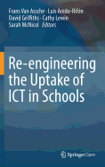 Re-Engineering the Uptake of ICT in Schools