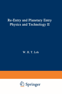 Re-entry and Planetary Entry Physics and Technology: II / Advanced Concepts, Experiments, Guidance-Control and Technology - Loh, W.H.T. (Editor)