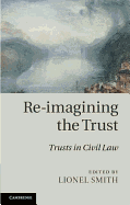 Re-Imagining the Trust: Trusts in Civil Law