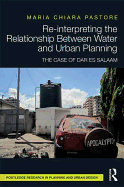 Re-interpreting the Relationship Between Water and Urban Planning: The Case of Dar es Salaam